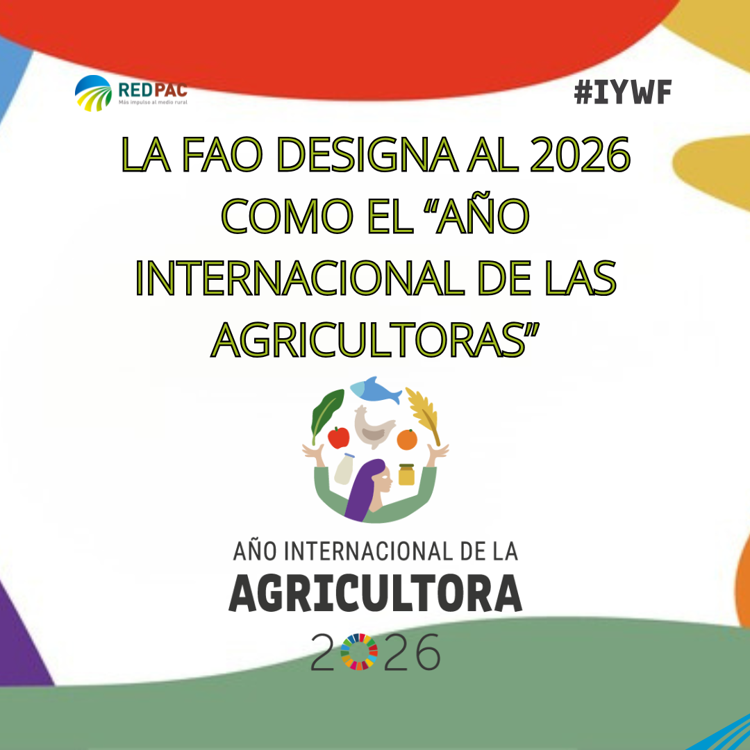 La “Organización de las Naciones Unidas para la Alimentación y la Agricultura” (FAO) designa el 2026 como “Año Internacional de la Agricultora”