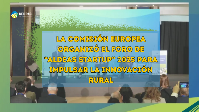 La Comisión Europea organizó el Foro de “Aldeas Startup 2025” para impulsar la innovación rural